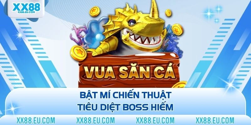 Bật mí chiến thuật tiêu diệt boss hiếm