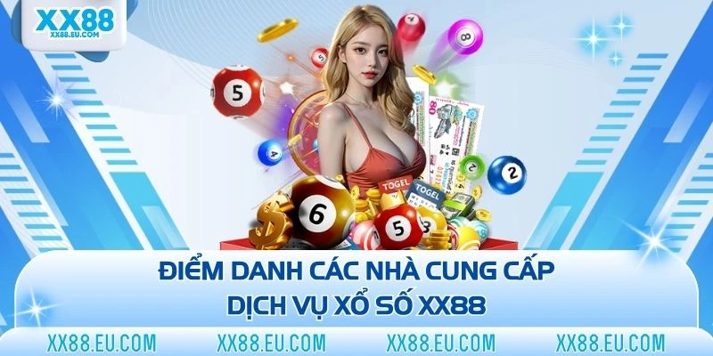Điểm danh các nhà cung cấp dịch vụ xổ số XX88