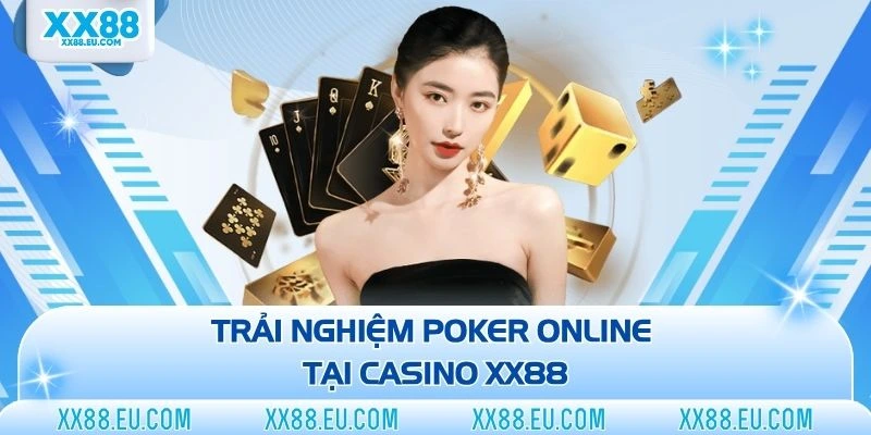 Trải nghiệm Poker online tại casino XX88