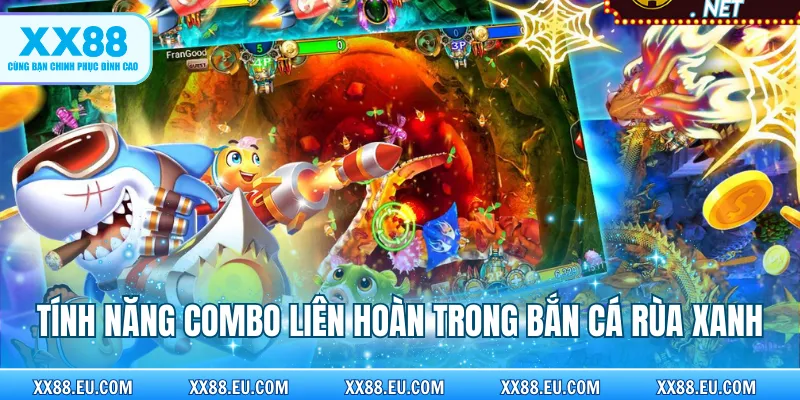 Tính năng combo liên hoàn trong bắn cá rùa xanh